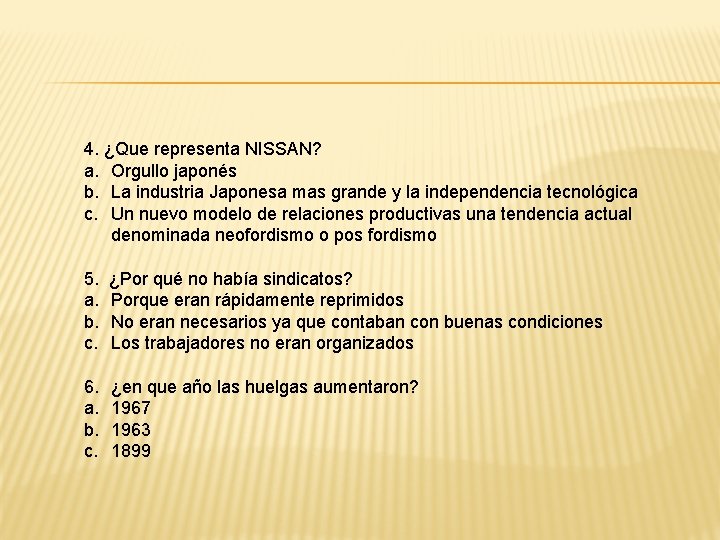 4. ¿Que representa NISSAN? a. Orgullo japonés b. La industria Japonesa mas grande y