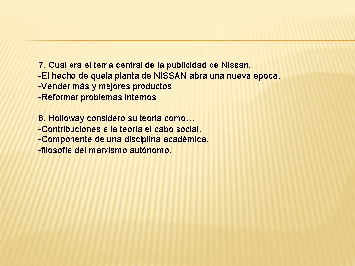 7. Cual era el tema central de la publicidad de Nissan. -El hecho de