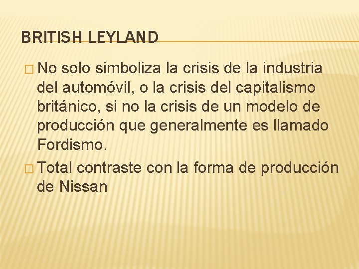 BRITISH LEYLAND � No solo simboliza la crisis de la industria del automóvil, o