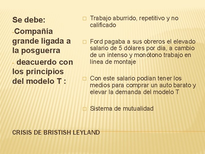Se debe: -Compañía grande ligada a la posguerra - deacuerdo con los principios del