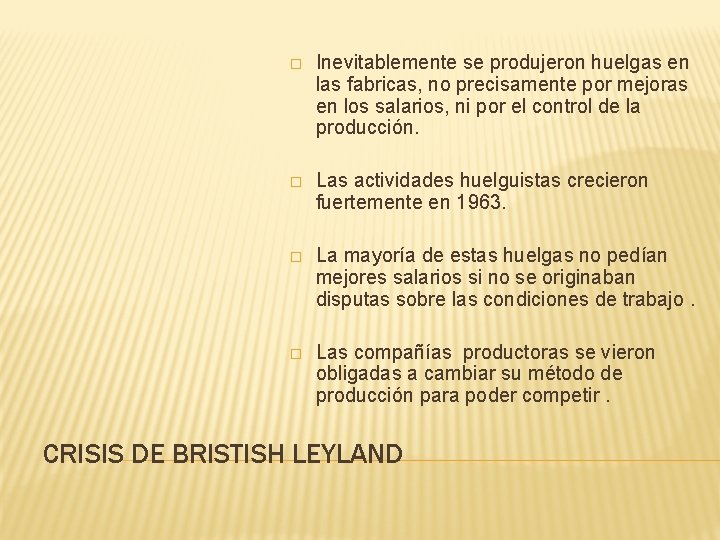 � Inevitablemente se produjeron huelgas en las fabricas, no precisamente por mejoras en los