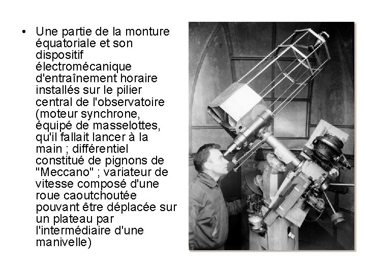  • Une partie de la monture équatoriale et son dispositif électromécanique d'entraînement horaire