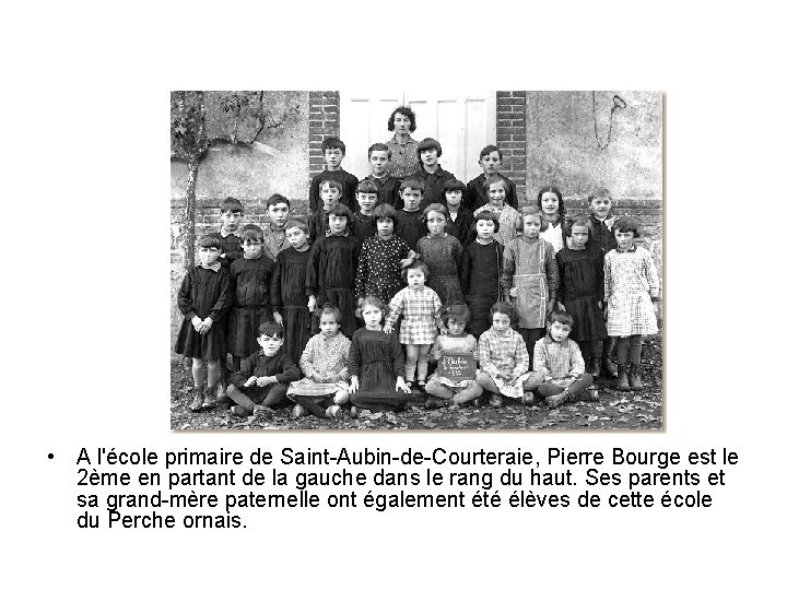  • A l'école primaire de Saint-Aubin-de-Courteraie, Pierre Bourge est le 2ème en partant