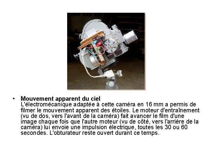  • Mouvement apparent du ciel L'électromécanique adaptée à cette caméra en 16 mm