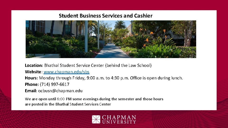 Student Business Services and Cashier Location: Bhathal Student Service Center (behind the Law School)