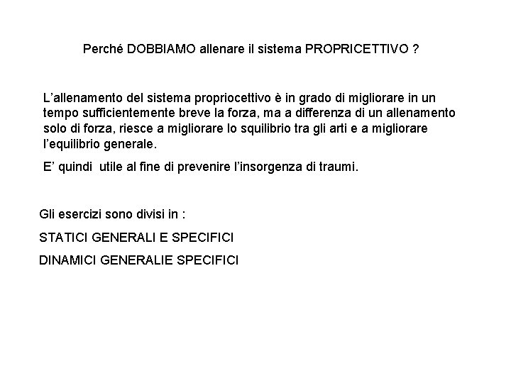 Perché DOBBIAMO allenare il sistema PROPRICETTIVO ? L’allenamento del sistema propriocettivo è in grado
