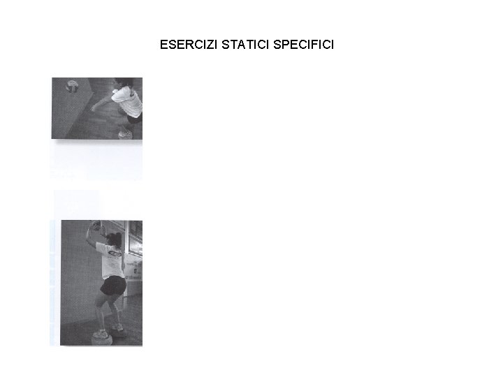 ESERCIZI STATICI SPECIFICI 