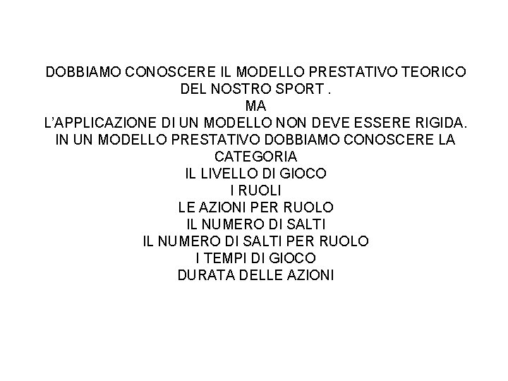 DOBBIAMO CONOSCERE IL MODELLO PRESTATIVO TEORICO DEL NOSTRO SPORT. MA L’APPLICAZIONE DI UN MODELLO