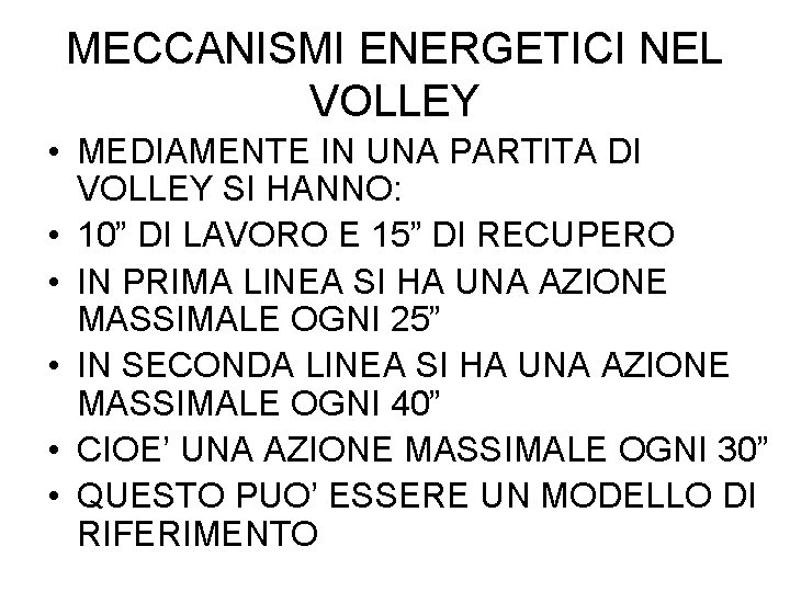 MECCANISMI ENERGETICI NEL VOLLEY • MEDIAMENTE IN UNA PARTITA DI VOLLEY SI HANNO: •