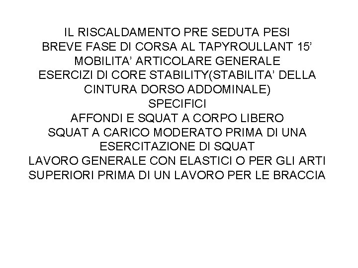 IL RISCALDAMENTO PRE SEDUTA PESI BREVE FASE DI CORSA AL TAPYROULLANT 15’ MOBILITA’ ARTICOLARE