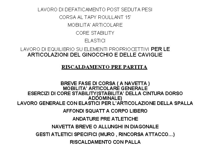 LAVORO DI DEFATICAMENTO POST SEDUTA PESI CORSA AL TAPY ROULLANT 15’ MOBILITA’ ARTICOLARE CORE