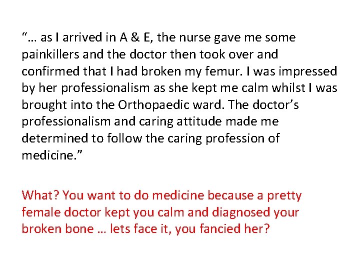 “… as I arrived in A & E, the nurse gave me some painkillers
