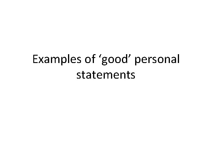 Examples of ‘good’ personal statements 