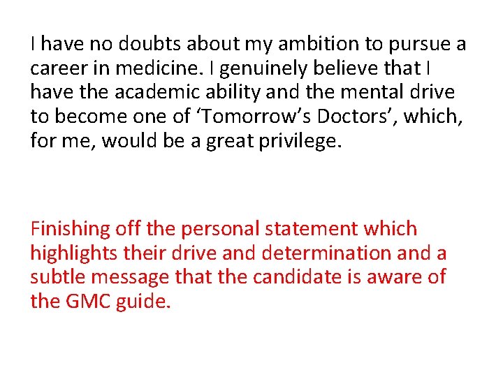 I have no doubts about my ambition to pursue a career in medicine. I