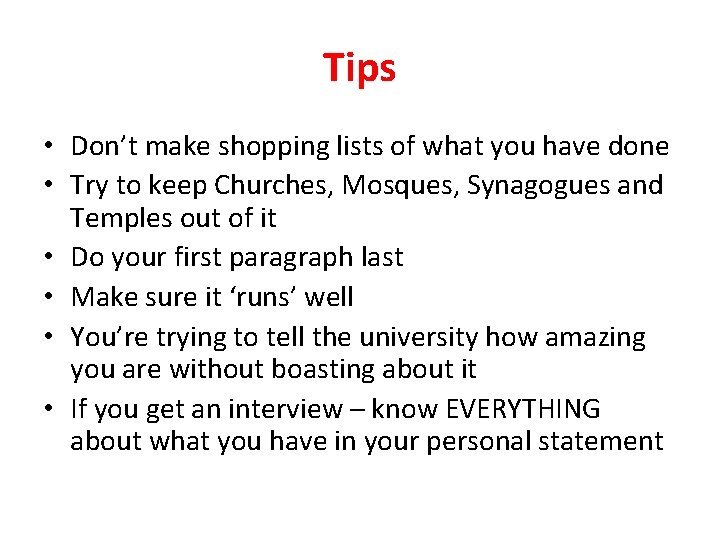 Tips • Don’t make shopping lists of what you have done • Try to