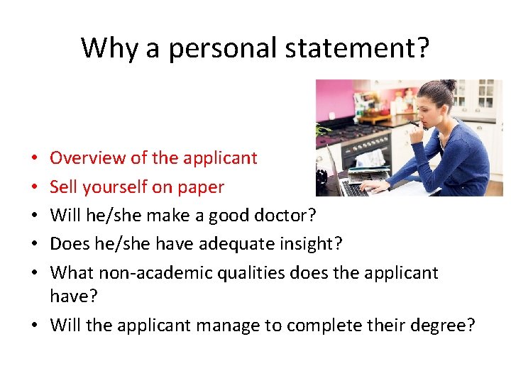 Why a personal statement? Overview of the applicant Sell yourself on paper Will he/she