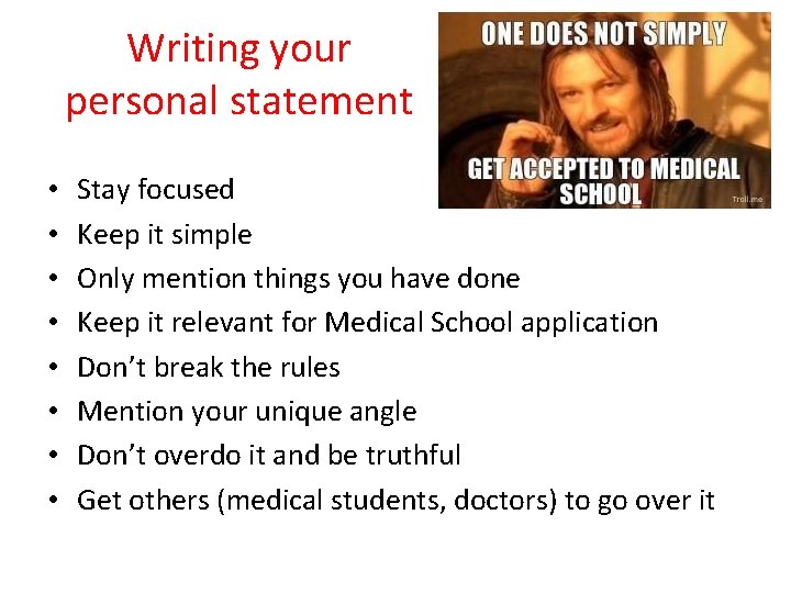 Writing your personal statement • • Stay focused Keep it simple Only mention things