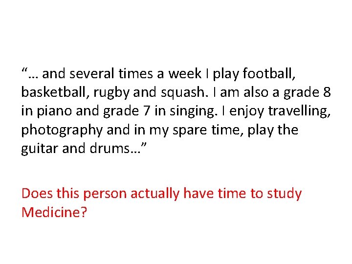 “… and several times a week I play football, basketball, rugby and squash. I