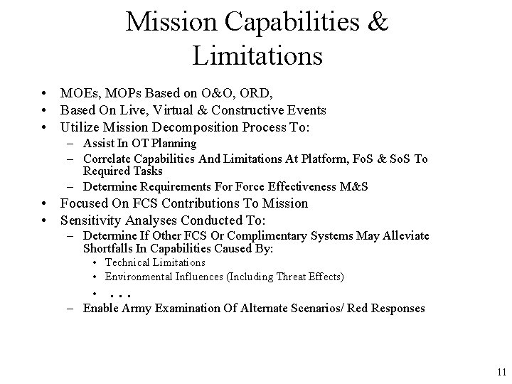 Mission Capabilities & Limitations • MOEs, MOPs Based on O&O, ORD, • Based On