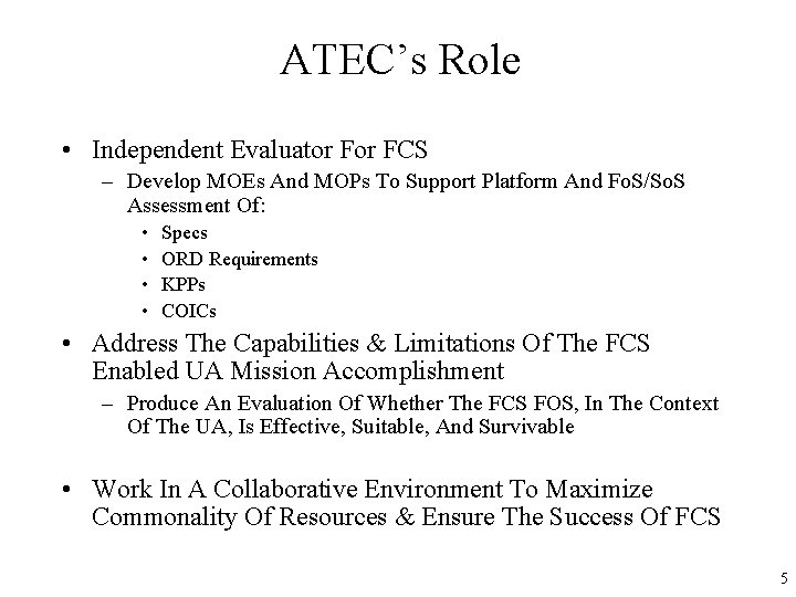 ATEC’s Role • Independent Evaluator FCS – Develop MOEs And MOPs To Support Platform