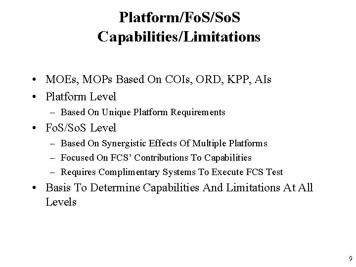 Platform/Fo. S/So. S Capabilities/Limitations • MOEs, MOPs Based On COIs, ORD, KPP, AIs •