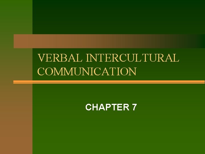 VERBAL INTERCULTURAL COMMUNICATION CHAPTER 7 