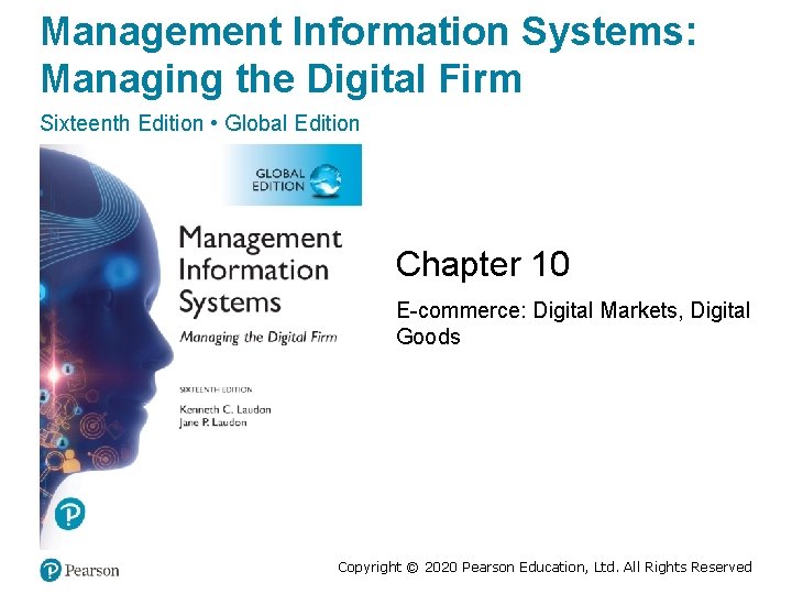 Management Information Systems: Managing the Digital Firm Sixteenth Edition • Global Edition Chapter 10