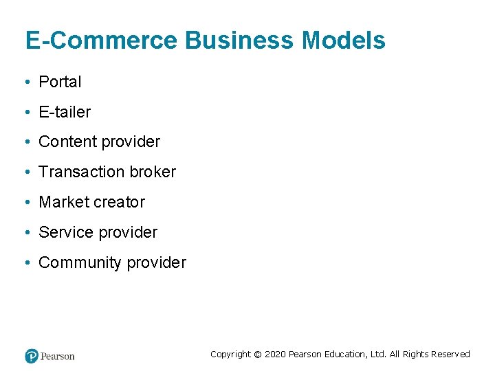 E-Commerce Business Models • Portal • E-tailer • Content provider • Transaction broker •