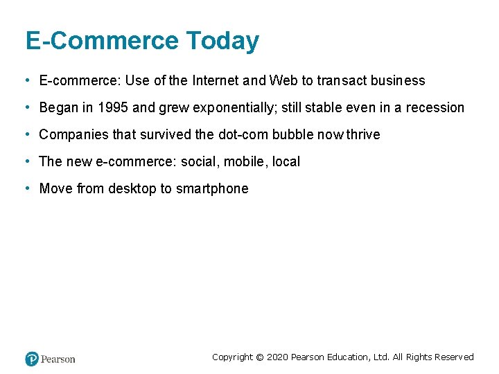 E-Commerce Today • E-commerce: Use of the Internet and Web to transact business •