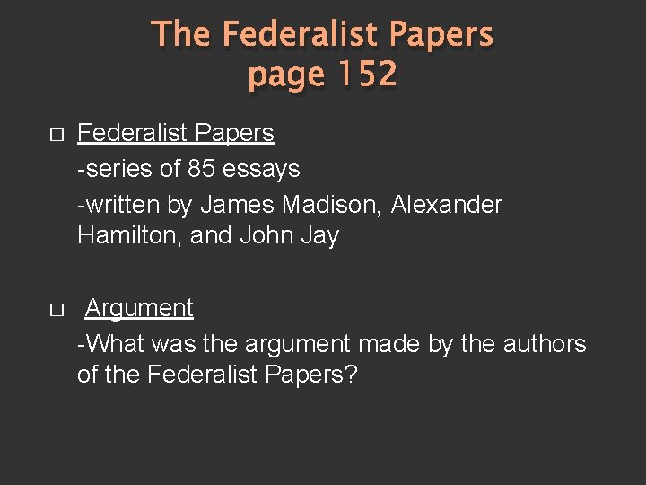 The Federalist Papers page 152 � Federalist Papers -series of 85 essays -written by