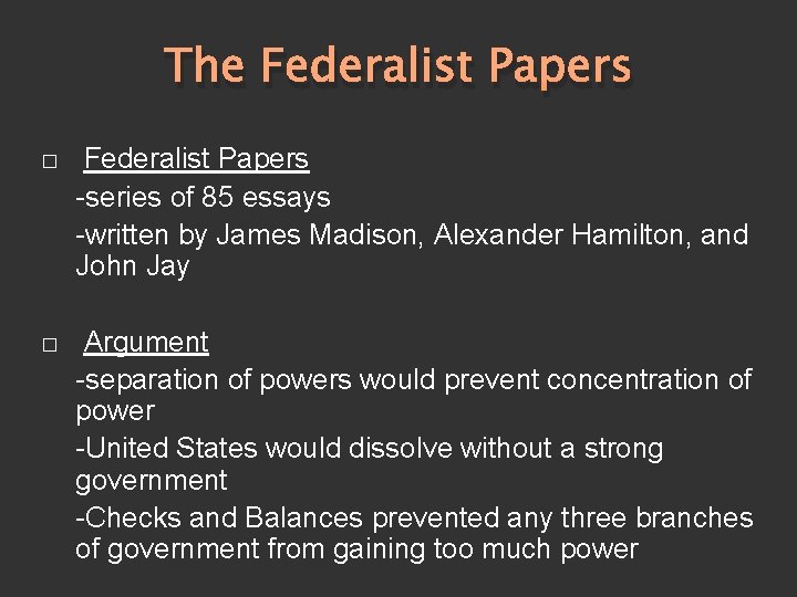 The Federalist Papers � Federalist Papers -series of 85 essays -written by James Madison,