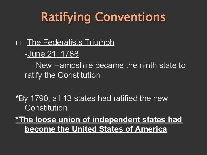 Ratifying Conventions � The Federalists Triumph -June 21, 1788 -New Hampshire became the ninth