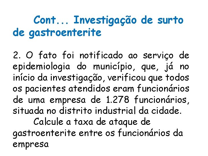Cont. . . Investigação de surto de gastroenterite 2. O fato foi notificado ao Cont. . . Investigação de surto de gastroenterite 2. O fato foi notificado ao