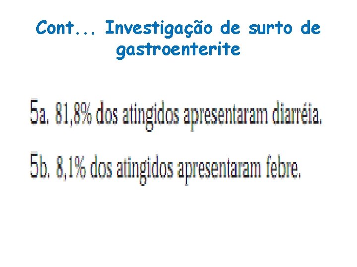 Cont. . . Investigação de surto de gastroenterite Cont. . . Investigação de surto de gastroenterite