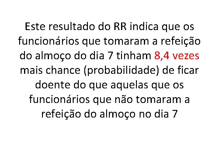 Este resultado do RR indica que os funcionários que tomaram a refeição do almoço Este resultado do RR indica que os funcionários que tomaram a refeição do almoço
