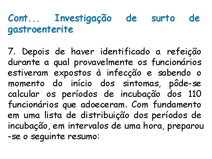 Cont. . . Investigação gastroenterite de surto de 7. Depois de haver identificado a Cont. . . Investigação gastroenterite de surto de 7. Depois de haver identificado a
