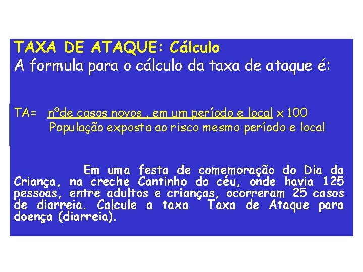 TAXA DE ATAQUE: Cálculo A formula para o cálculo da taxa de ataque é: TAXA DE ATAQUE: Cálculo A formula para o cálculo da taxa de ataque é: