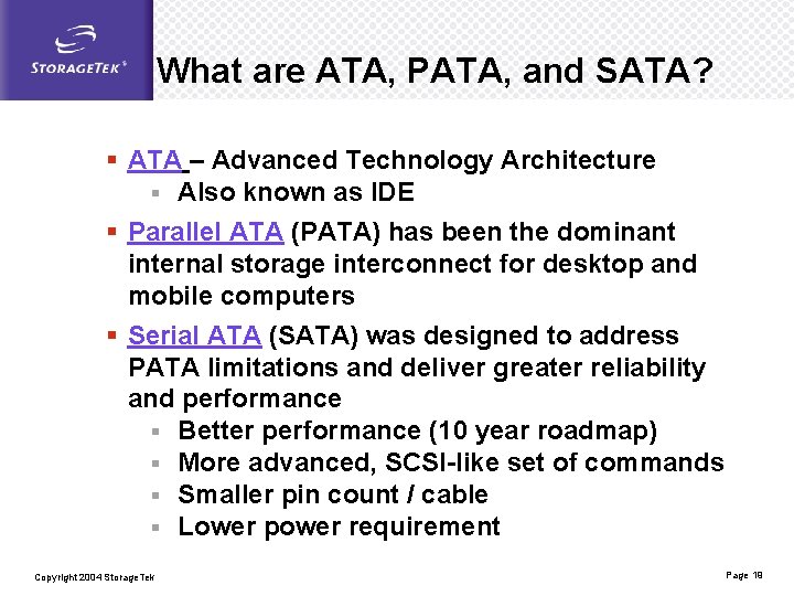 What are ATA, PATA, and SATA? § ATA – Advanced Technology Architecture § Also