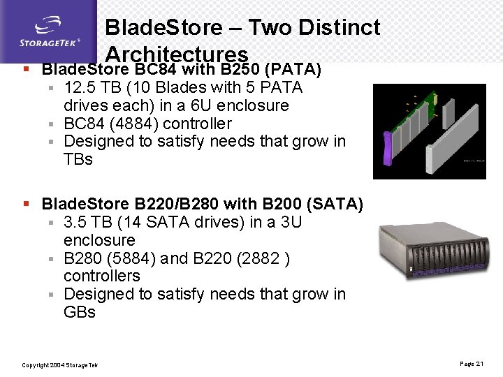 Blade. Store – Two Distinct Architectures § Blade. Store BC 84 with B 250