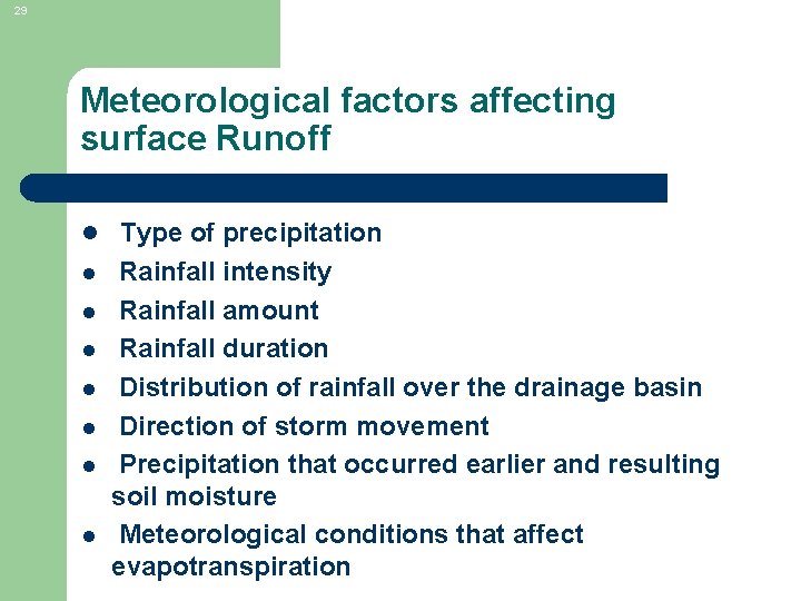 29 Meteorological factors affecting surface Runoff l Type of precipitation l l l l