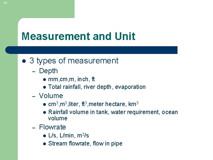 45 Measurement and Unit l 3 types of measurement – Depth l l –