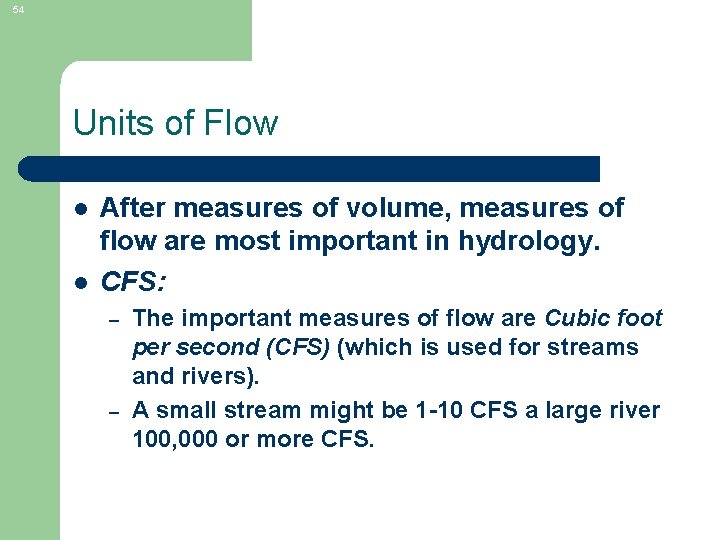 54 Units of Flow l l After measures of volume, measures of flow are