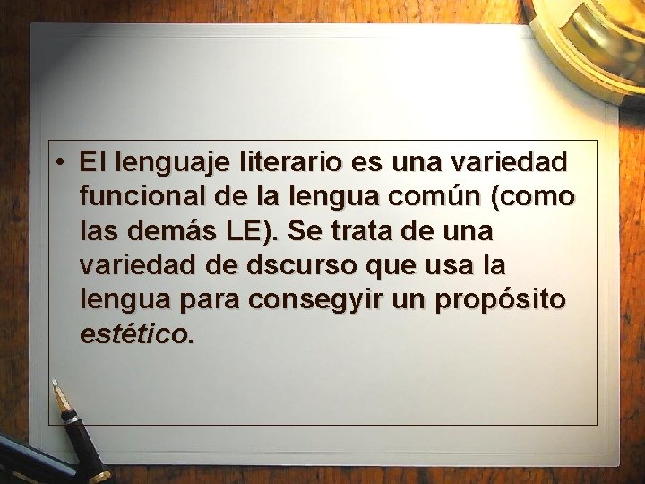  • El lenguaje literario es una variedad funcional de la lengua común (como