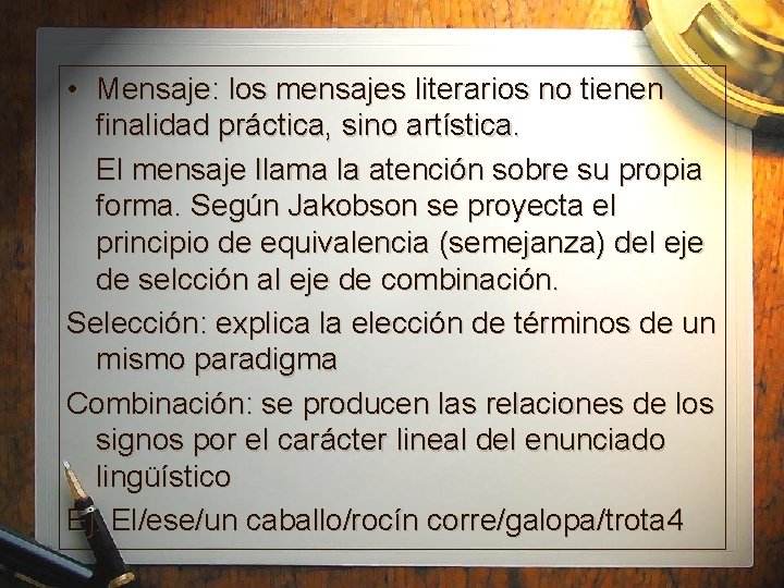  • Mensaje: los mensajes literarios no tienen finalidad práctica, sino artística. El mensaje