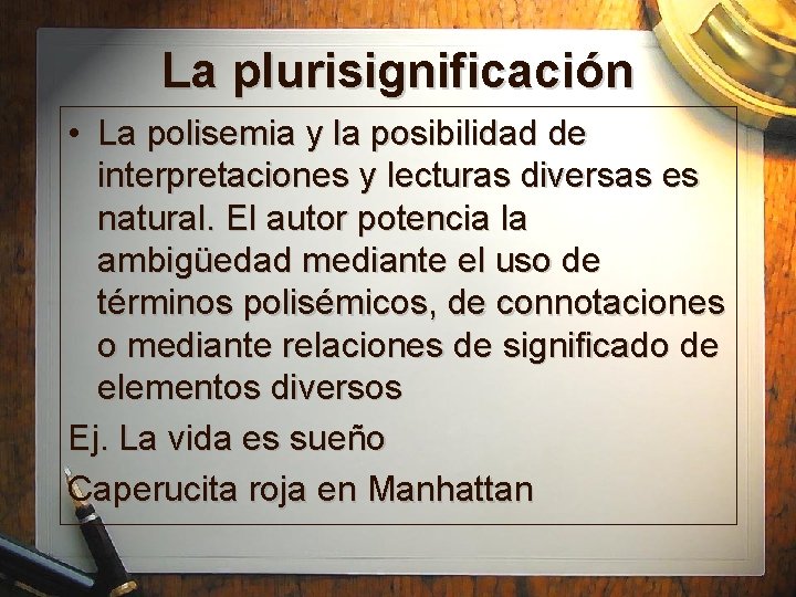 La plurisignificación • La polisemia y la posibilidad de interpretaciones y lecturas diversas es