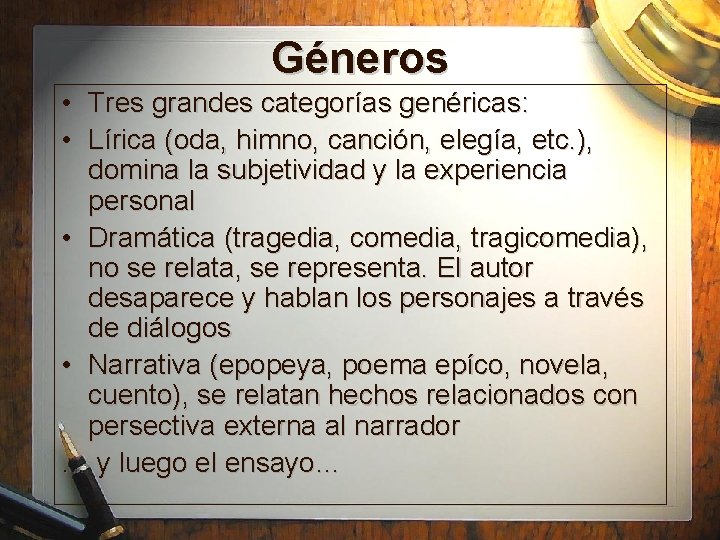 Géneros • Tres grandes categorías genéricas: • Lírica (oda, himno, canción, elegía, etc. ),