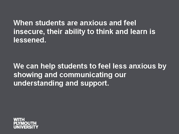 When students are anxious and feel insecure, their ability to think and learn is