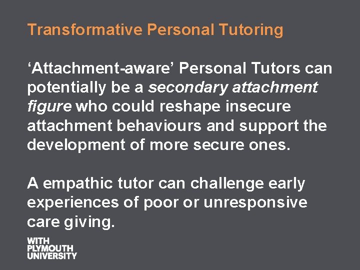 Transformative Personal Tutoring ‘Attachment-aware’ Personal Tutors can potentially be a secondary attachment figure who