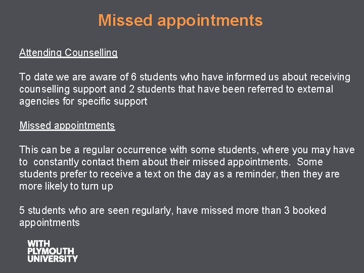 Missed appointments Attending Counselling To date we are aware of 6 students who have