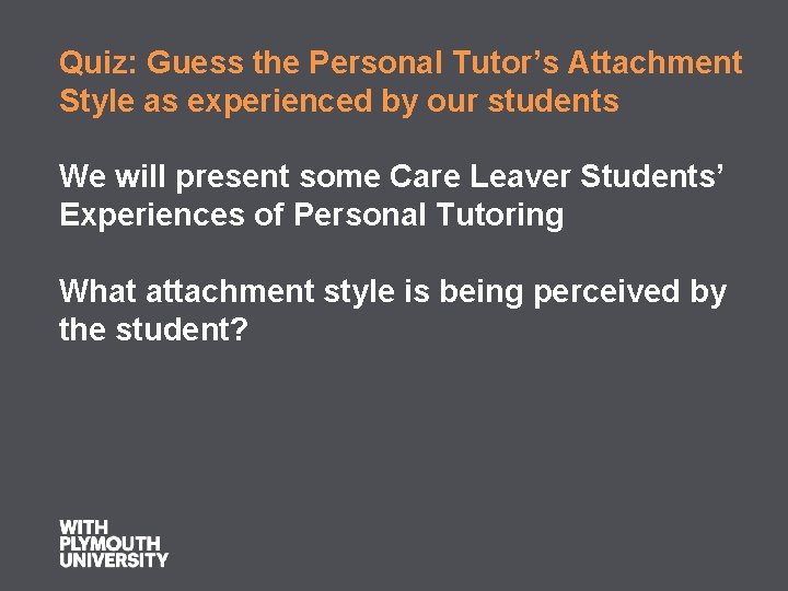 Quiz: Guess the Personal Tutor’s Attachment Style as experienced by our students We will